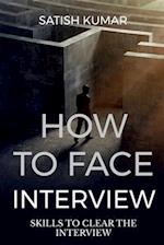 HOW TO FACE INTERVIEW KNOW SKILL TO SELECT IN INTERVIEW 