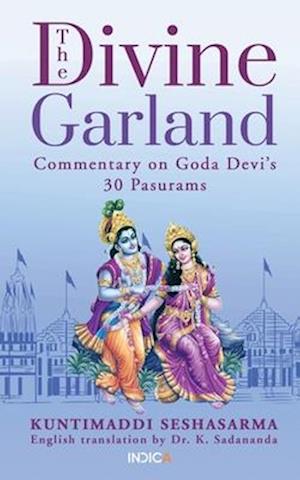 The Divine Garland : Commentary on Goda Devi's 30 Pasurams