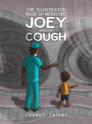 The Illustrated Book of Medicine: Joey and the Cough