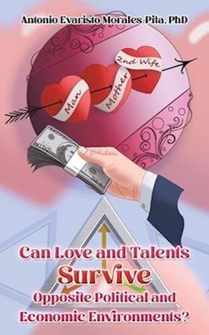 Can Love and Talents Survive Opposite Political and Economic Environments?