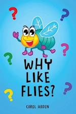 Why Like Flies?