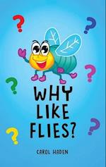 Why Like Flies?