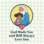 God Made You and Will Always Love You