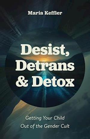 Desist, Detrans, & Detox