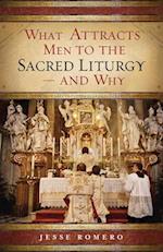 What Attracts Men to the Sacred Liturgy--And Why