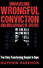 Unraveling Wrongful Conviction and Miscarriage of Justice