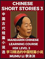 Chinese Short Stories (Part 3) - Mandarin Chinese Learning Course (HSK Level 3), Self-learn Chinese Language, Culture, Myths & Legends, Easy Lessons for Beginners, Simplified Characters, Words, Idioms, Essays, Vocabulary English, Pinyin