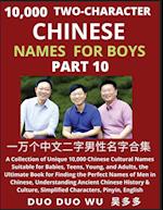 Learn Mandarin Chinese with Two-Character Chinese Names for Boys (Part 10): A Collection of Unique 10,000 Chinese Cultural Names Suitable for Babies, 