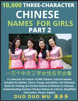 Learn Mandarin Chinese Three-Character Chinese Names for Girls (Part 2): A Collection of Unique 10,000 Chinese Cultural Names Suitable for Babies, Tee