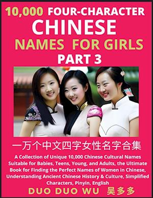 Learn Mandarin Chinese Four-Character Chinese Names for Girls (Part 3): A Collection of Unique 10,000 Chinese Cultural Names Suitable for Babies, Teen