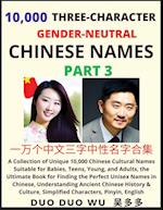 Learn Mandarin Chinese with Three-Character Gender-neutral Chinese Names (Part 3): A Collection of Unique 10,000 Chinese Cultural Names Suitable for B