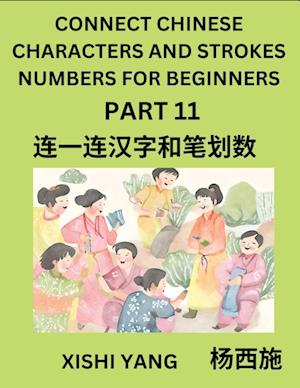 Connect Chinese Character Strokes Numbers (Part 11)- Moderate Level Puzzles for Beginners, Test Series to Fast Learn Counting Strokes of Chinese Characters, Simplified Characters and Pinyin, Easy Lessons, Answers