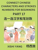 Connect Chinese Character Strokes Numbers (Part 17)- Moderate Level Puzzles for Beginners, Test Series to Fast Learn Counting Strokes of Chinese Characters, Simplified Characters and Pinyin, Easy Lessons, Answers