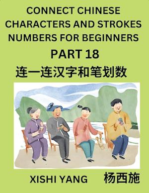 Connect Chinese Character Strokes Numbers (Part 18)- Moderate Level Puzzles for Beginners, Test Series to Fast Learn Counting Strokes of Chinese Characters, Simplified Characters and Pinyin, Easy Lessons, Answers