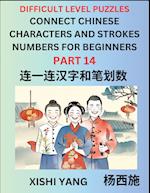 Join Chinese Character Strokes Numbers (Part 14)- Difficult Level Puzzles for Beginners, Test Series to Fast Learn Counting Strokes of Chinese Characters, Simplified Characters and Pinyin, Easy Lessons, Answers