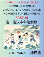 Join Chinese Character Strokes Numbers (Part 16)- Difficult Level Puzzles for Beginners, Test Series to Fast Learn Counting Strokes of Chinese Characters, Simplified Characters and Pinyin, Easy Lessons, Answers