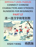 Join Chinese Character Strokes Numbers (Part 17)- Difficult Level Puzzles for Beginners, Test Series to Fast Learn Counting Strokes of Chinese Characters, Simplified Characters and Pinyin, Easy Lessons, Answers