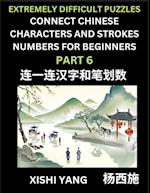 Link Chinese Character Strokes Numbers (Part 6)- Extremely Difficult Level Puzzles for Beginners, Test Series to Fast Learn Counting Strokes of Chinese Characters, Simplified Characters and Pinyin, Easy Lessons, Answers