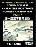 Link Chinese Character Strokes Numbers (Part 7)- Extremely Difficult Level Puzzles for Beginners, Test Series to Fast Learn Counting Strokes of Chinese Characters, Simplified Characters and Pinyin, Easy Lessons, Answers