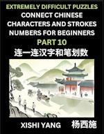 Link Chinese Character Strokes Numbers (Part 10)- Extremely Difficult Level Puzzles for Beginners, Test Series to Fast Learn Counting Strokes of Chinese Characters, Simplified Characters and Pinyin, Easy Lessons, Answers