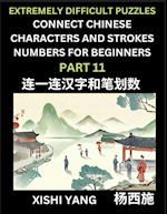 Link Chinese Character Strokes Numbers (Part 11)- Extremely Difficult Level Puzzles for Beginners, Test Series to Fast Learn Counting Strokes of Chinese Characters, Simplified Characters and Pinyin, Easy Lessons, Answers