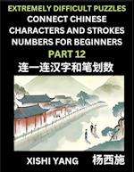 Link Chinese Character Strokes Numbers (Part 12)- Extremely Difficult Level Puzzles for Beginners, Test Series to Fast Learn Counting Strokes of Chinese Characters, Simplified Characters and Pinyin, Easy Lessons, Answers