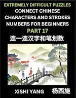 Link Chinese Character Strokes Numbers (Part 17)- Extremely Difficult Level Puzzles for Beginners, Test Series to Fast Learn Counting Strokes of Chinese Characters, Simplified Characters and Pinyin, Easy Lessons, Answers