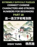 Link Chinese Character Strokes Numbers (Part 18)- Extremely Difficult Level Puzzles for Beginners, Test Series to Fast Learn Counting Strokes of Chinese Characters, Simplified Characters and Pinyin, Easy Lessons, Answers