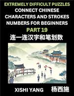 Link Chinese Character Strokes Numbers (Part 19)- Extremely Difficult Level Puzzles for Beginners, Test Series to Fast Learn Counting Strokes of Chinese Characters, Simplified Characters and Pinyin, Easy Lessons, Answers