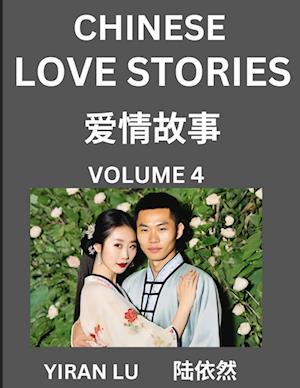 Chinese Love Stories (Volume 4) - Learn Mandarin Chinese Language and Culture While Reading Chinese Romantic Stories, Beginner to Advanced HSK All Lev