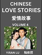 Chinese Love Stories (Volume 4) - Learn Mandarin Chinese Language and Culture While Reading Chinese Romantic Stories, Beginner to Advanced HSK All Lev