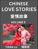 Chinese Love Stories (Volume 5) - Learn Mandarin Chinese Language and Culture While Reading Chinese Romantic Stories, Beginner to Advanced HSK All Lev