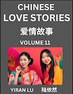 Chinese Love Stories (Volume 11) - Learn Mandarin Chinese Language and Culture While Reading Chinese Romantic Stories, Beginner to Advanced HSK All Le