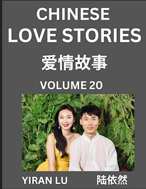 Chinese Love Stories (Volume 20) - Learn Mandarin Chinese Language and Culture While Reading Chinese Romantic Stories, Beginner to Advanced HSK All Levels, Easy Lessons, Vocabulary, English and Simplified Chinese Character Edition