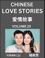 Chinese Love Stories (Volume 23) - Learn Mandarin Chinese Language and Culture While Reading Chinese Romantic Stories, Beginner to Advanced HSK All Levels, Easy Lessons, Vocabulary, English and Simplified Chinese Character Edition