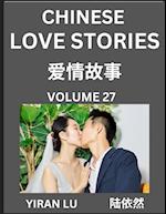 Chinese Love Stories (Volume 27) - Learn Mandarin Chinese Language and Culture While Reading Chinese Romantic Stories, Beginner to Advanced HSK All Levels, Easy Lessons, Vocabulary, English and Simplified Chinese Character Edition