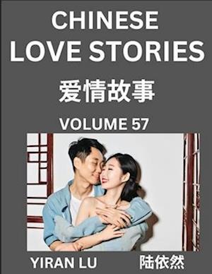 Chinese Love Stories (Volume 57) - Learn Mandarin Chinese Language and Culture While Reading Chinese Romantic Stories, Beginner to Advanced HSK All Le