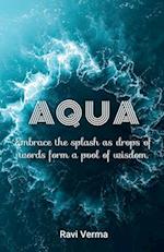 Aqua : Embrace the splash as drops of words form a pool of wisdom 