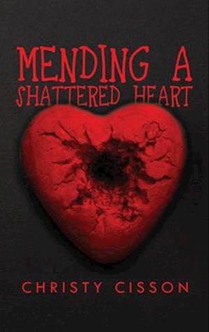 Mending A Shattered Heart