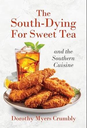 The South - Dying for Sweet Tea and the Southern Cuisine