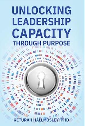 Unlocking Leadership Capacity Through Purpose