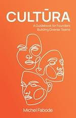 CULTURA: A Guidebook for Founders Building Diverse Teams 