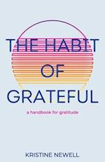 The Habit of Grateful: A Handbook for Gratitude 