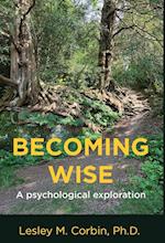 Becoming Wise: A psychological exploration 