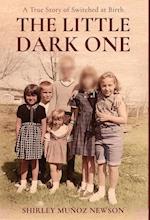 The Little Dark One: A True Story of Switched at Birth 