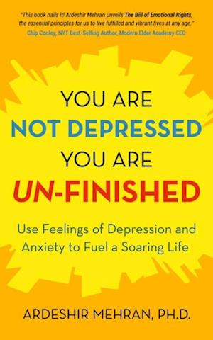 You Are Not Depressed.  You Are Un-Finished.