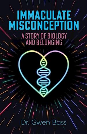 Immaculate Misconception : A Story of Biology and Belonging