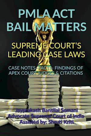 PMLA ACT BAIL MATTERS- SUPREME COURT'S LEADING CASE LAWS