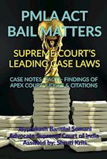 PMLA ACT BAIL MATTERS- SUPREME COURT'S LEADING CASE LAWS 