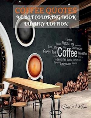 Coffee Quotes Adult Coloring Book Luxury Edition